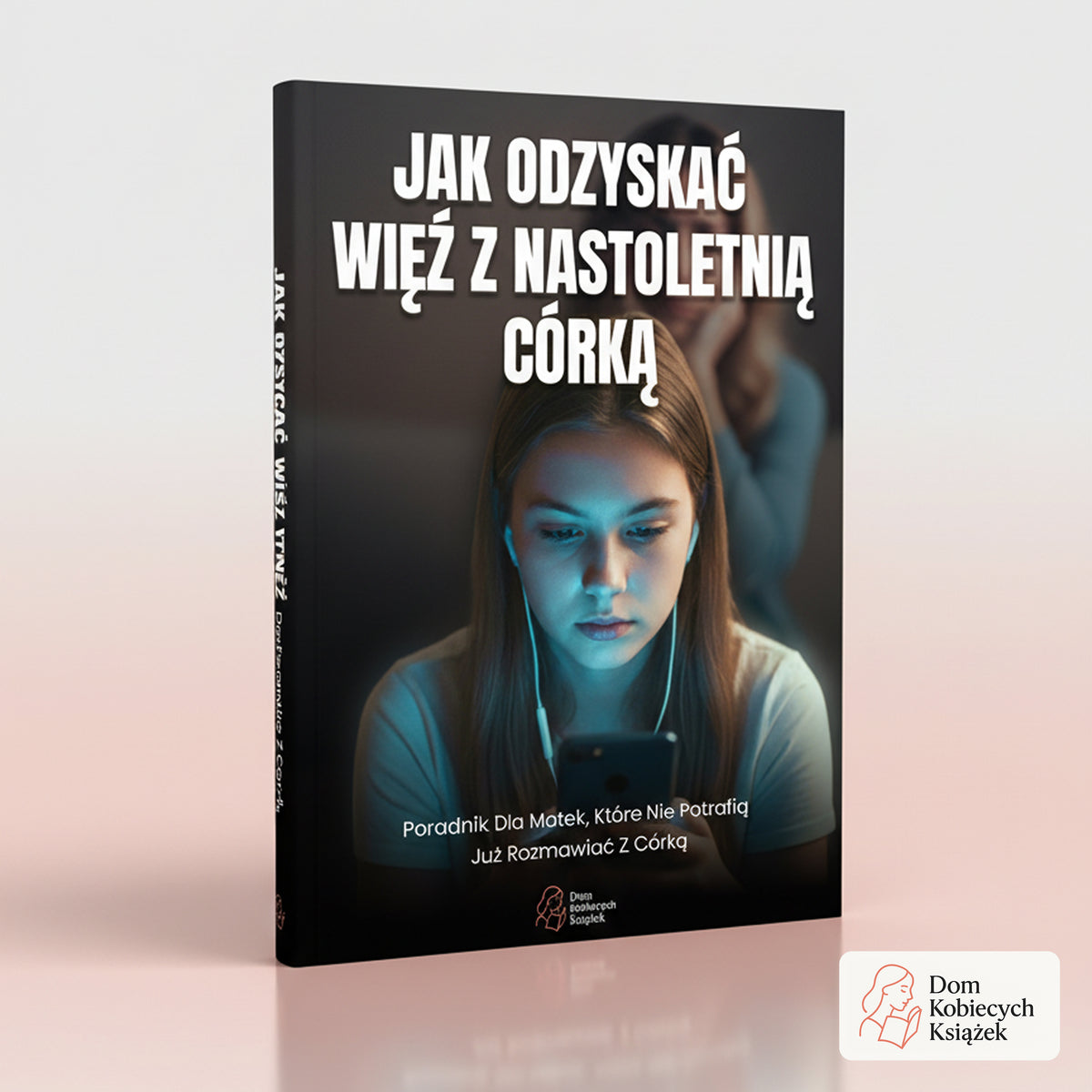 Okładka ebooka Jak odzyskać więź z nastoletnią córką